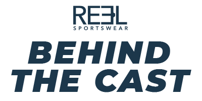 Behind the Cast with Reel Sportswear